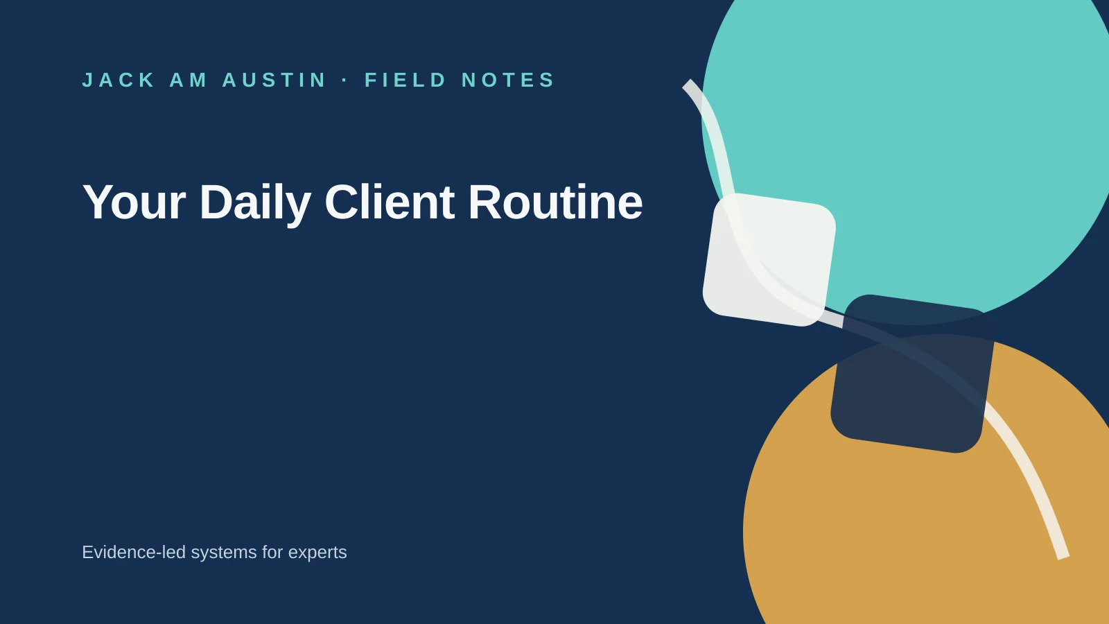 Jack AM Austin Field Notes: Your Daily Client Routine.