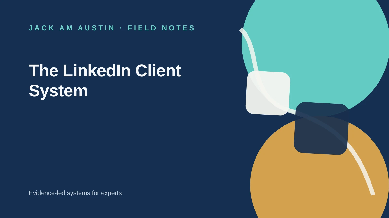 Jack AM Austin Field Notes: The LinkedIn Client System.