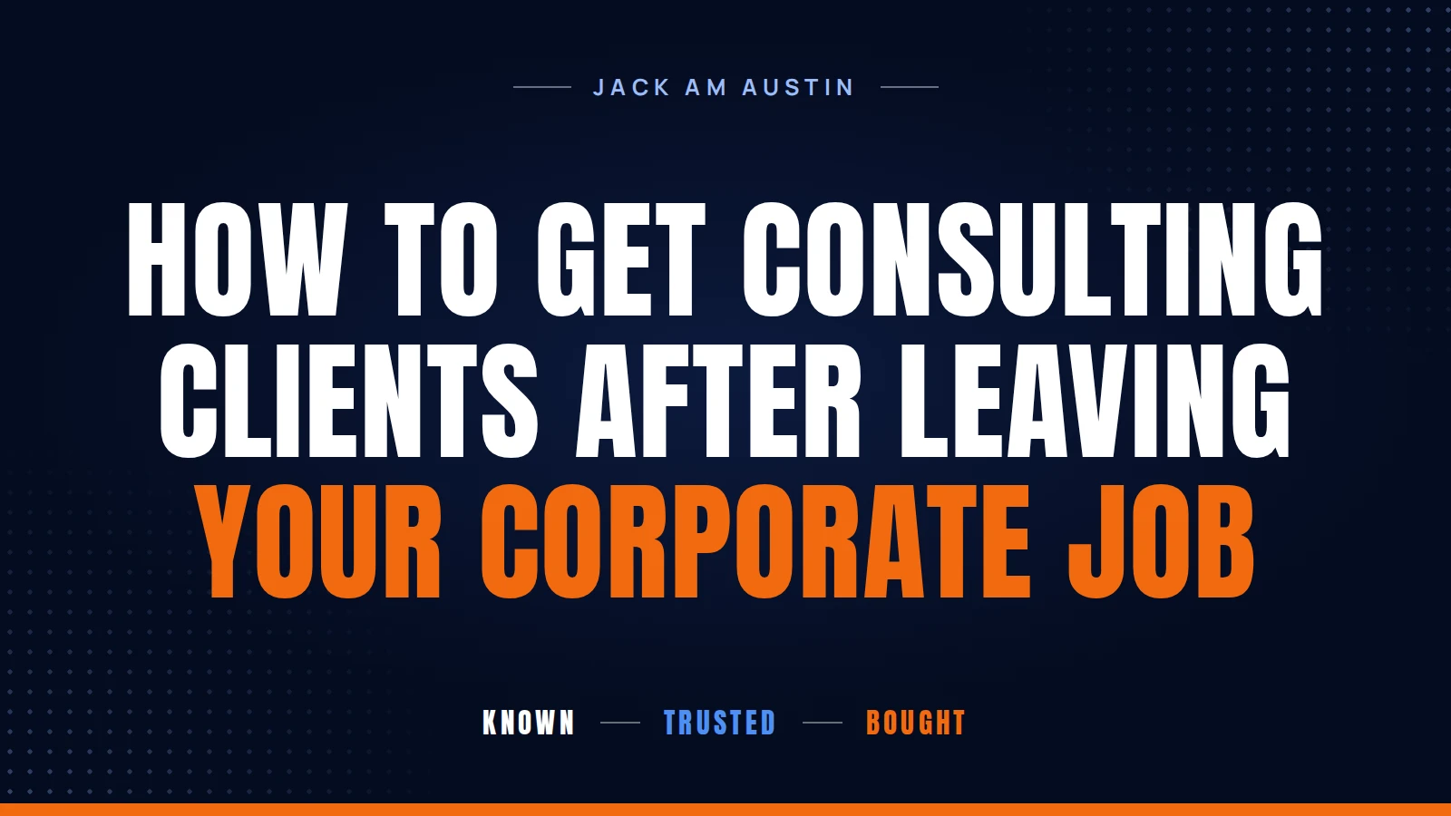 How to Get Consulting Clients After Leaving Your Corporate Job