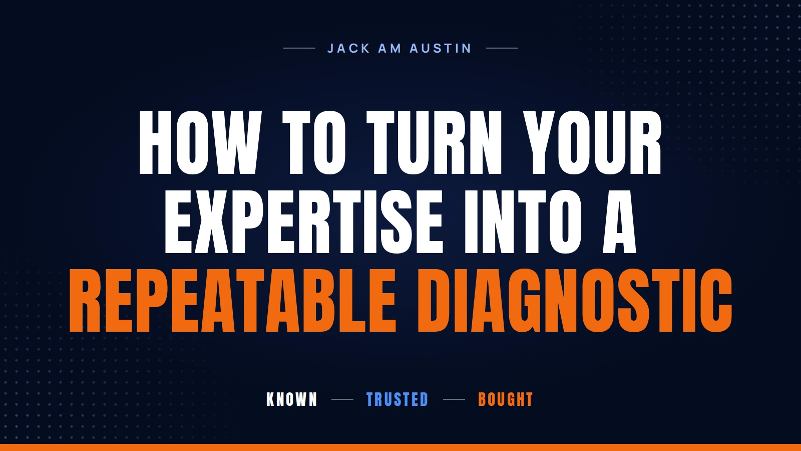 How to Turn Your Expertise Into a Repeatable Diagnostic