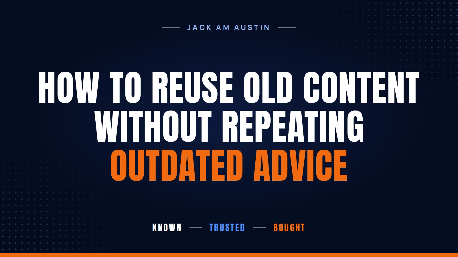 How to Reuse Old Content Without Repeating Outdated Advice